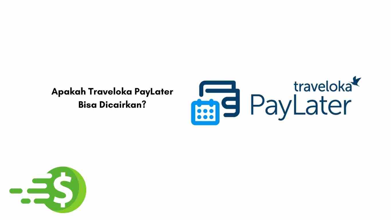 Apakah Traveloka PayLater Bisa Dicairkan?