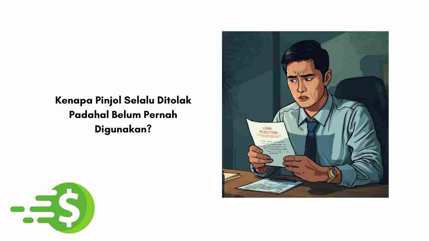 Kenapa Pinjol Selalu Ditolak Padahal Belum Pernah Digunakan