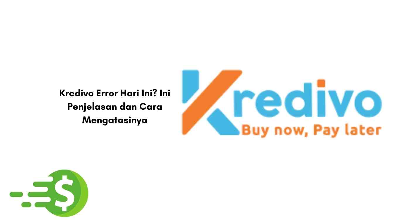 Kredivo Error Hari Ini? Ini Penjelasan dan Cara Mengatasinya