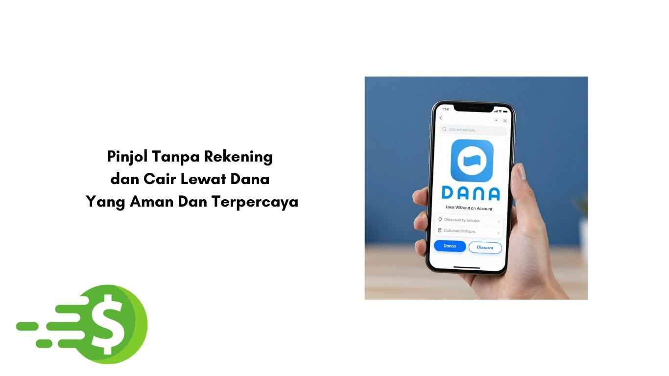Pinjol Tanpa Rekening dan Cair Lewat Dana Yang Aman Dan Terpercaya
